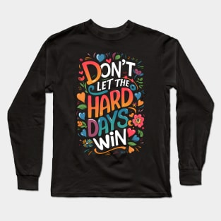 Don't Let the Hard Days Win - (ACOTAR, ACOMAF) Long Sleeve T-Shirt